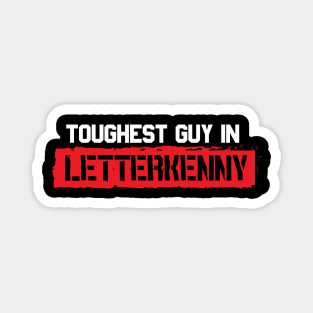 Toughest Guy in Letterkenny Magnet