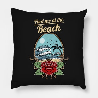 Find me at the beach Pillow