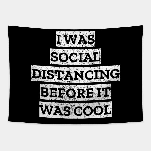 I Was Social Distancing Before It Was Cool Tapestry by LunaMay