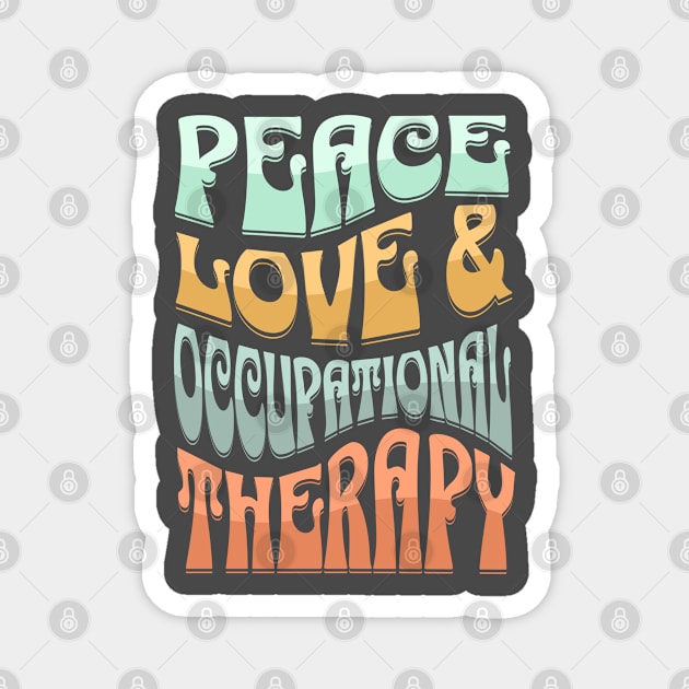 Peace Love and Occupational Therapy Magnet by TherapyThreads