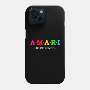 Amari - to be loved. Phone Case