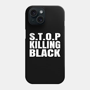 Stop Killing Black Phone Case