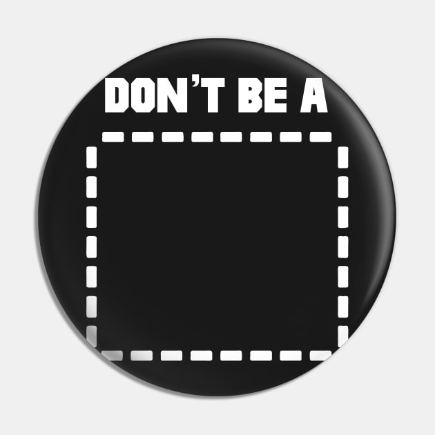 Don't Be A Rectangle Pin by SaverioOste