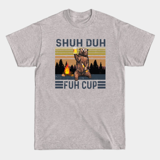 Disover Shuh Duh Fuh Cup - Shuh Duh Fuh Cup - T-Shirt