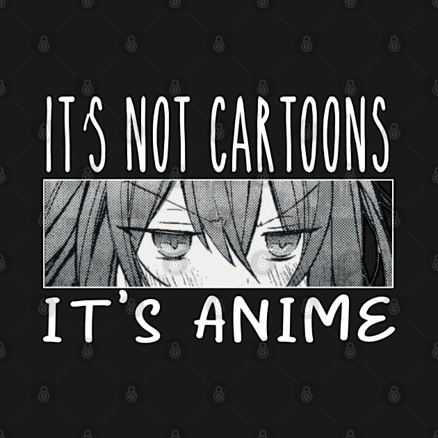 Anime Girl l It's Not Cartoons It's Anime l Anime Lover Gift by ScrewpierDesign