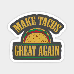 Make Tacos Great Again Magnet