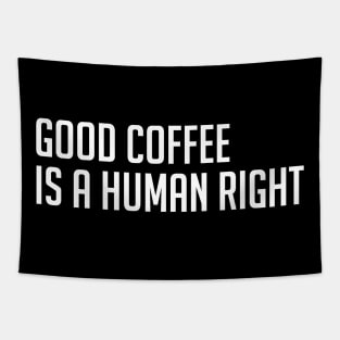 Good Coffee is a Human Right Tapestry