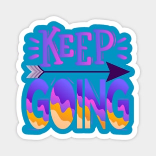 Keep Going. Motivational - Moving Forward Magnet