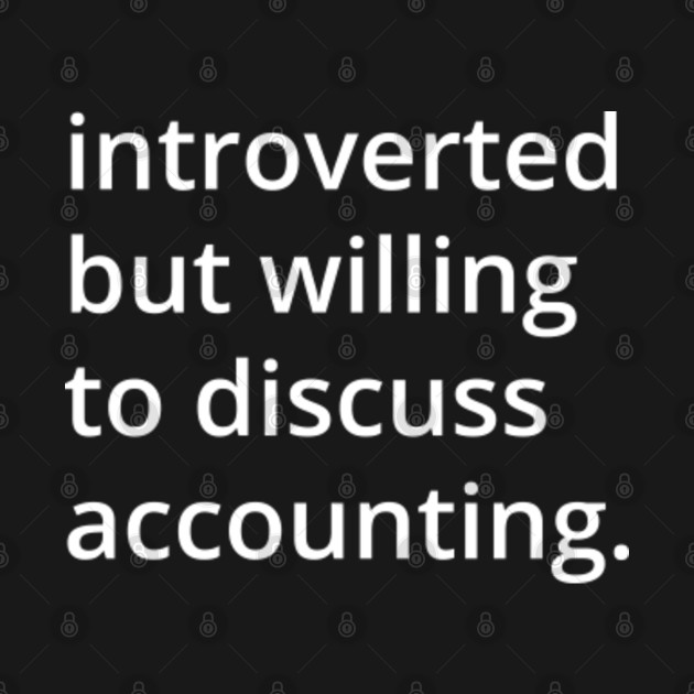Disover introverted but willing to discuss accounting. - Introverted But Willing To Discuss Poli - T-Shirt