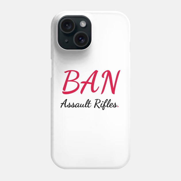 BAN Assault Rifles. Phone Case by MagnaSomnia