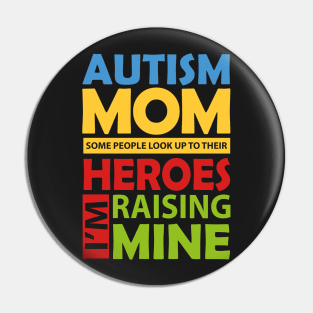 Autism Mom Raising My Hero Pin