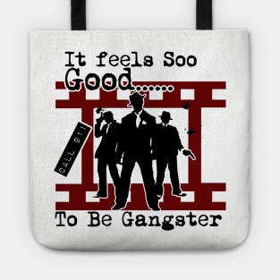 It Feels Soo Good To Be Gangster Tote