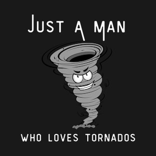 Just A Man Who Loves Tornados Design #6 T-Shirt