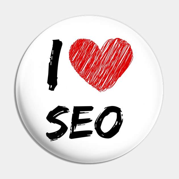 I Love SEO Pin by Eat Sleep Repeat