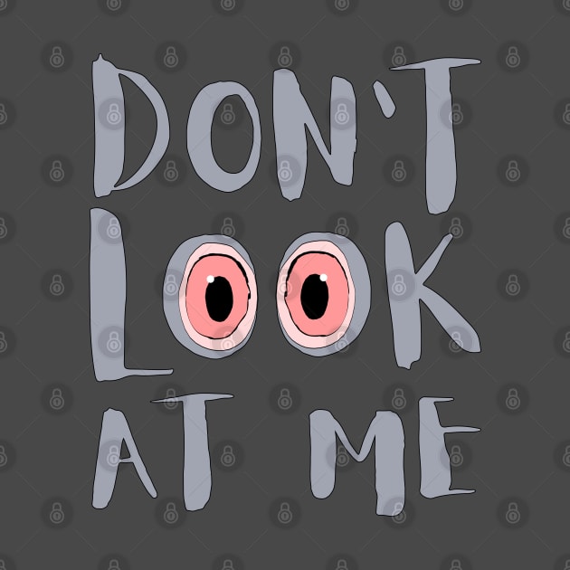 Don't Look at Me by Super print