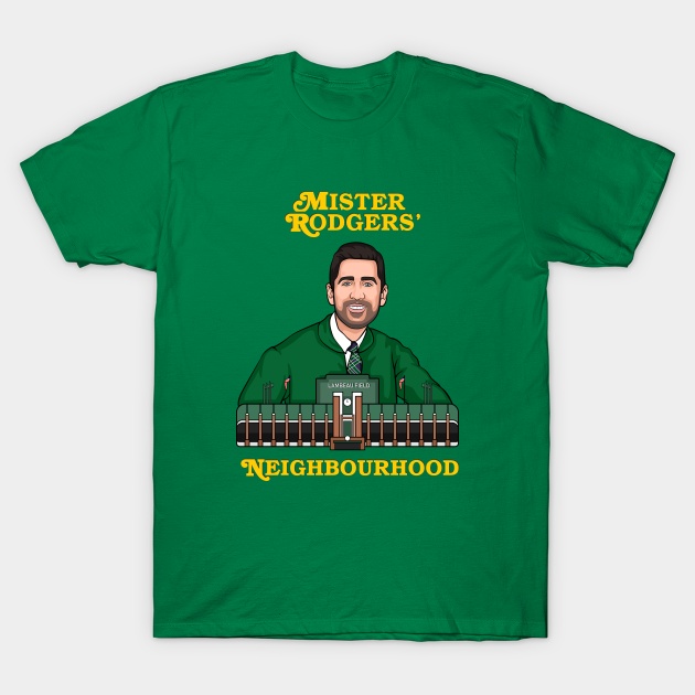 Green Bay Rodgers 12 MR. RODGERS NEIGHBOURHOOD Pack Lambeau Wisconsin Cheesehead - Green Bay Packers - T-Shirt