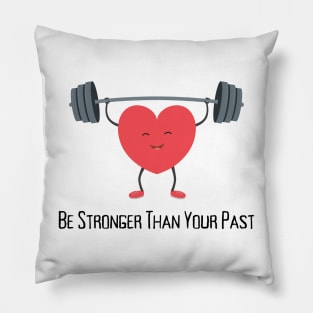 Be Stronger Than Your Past Pillow