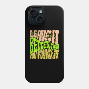 Everyone Know Leave It Better Over The Next Phone Case