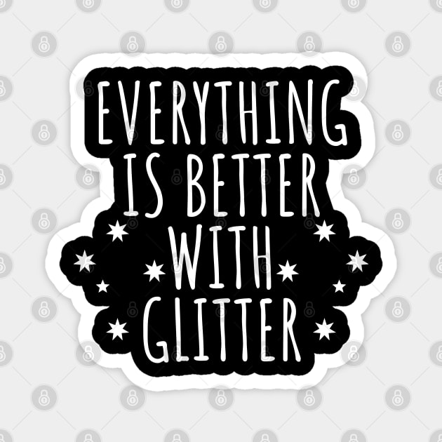 Everything Is Better With Glitter Magnet by LunaMay