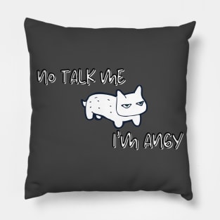 No Talk Me I'm Angy - Angry Cat Pillow