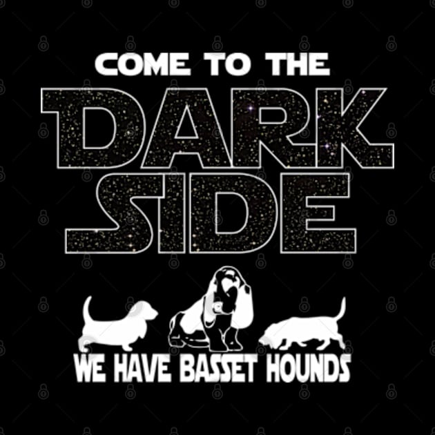 Basset Hound Lover T-shirt - Come To The Dark Side by FatMosquito