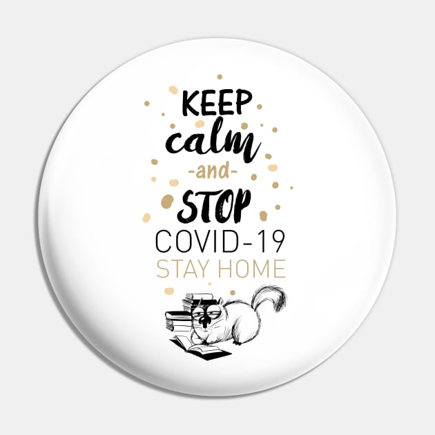 Keep Calm & Stop Covid 19 Stay Home | Quarantined Pin by Shifted Time