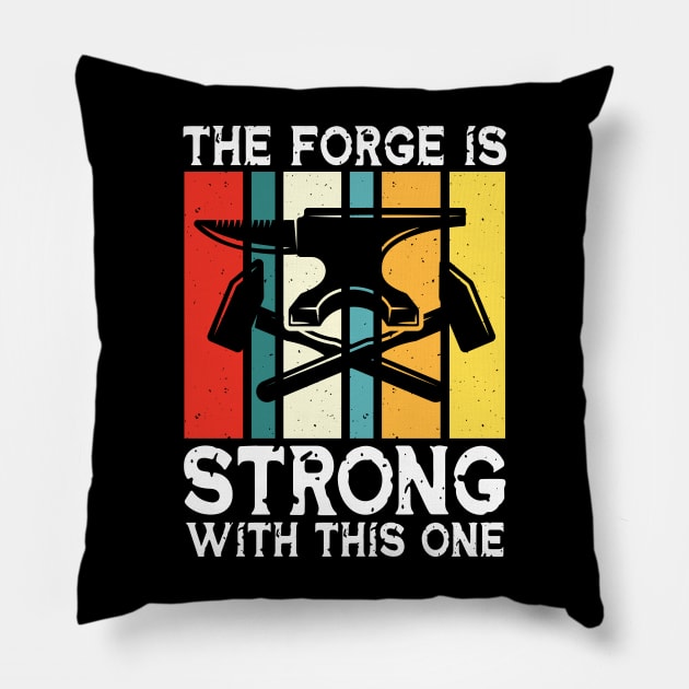 The Forge Is Strong With This One - Blacksmith Pillow by AngelBeez29