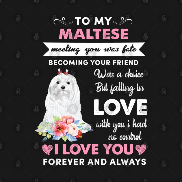 To My Maltese I Love You by White Martian