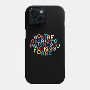 DONT BE AFRAID Phone Case