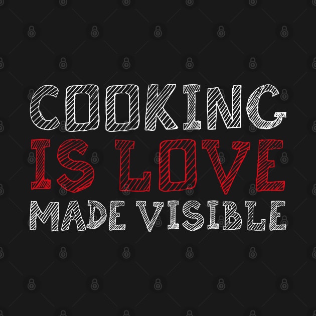 COOKING IS LOVE by EdsTshirts