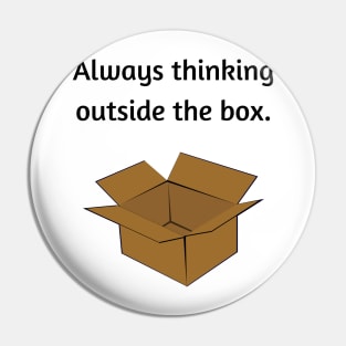 Always thinking outside the box Pin