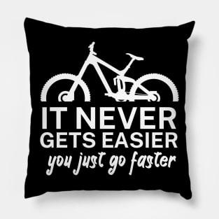 It never gets easier you just go faster Pillow