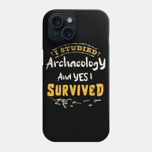 I studied archaeology and YES I survived / archaeology design / archaeology gift idea / archaeology present design Phone Case