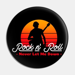 Rock N Roll Never Let Me Down Pin