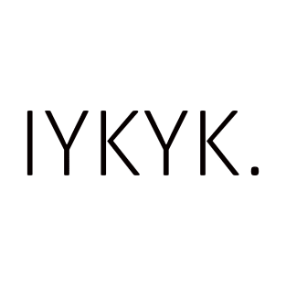 iykyk T-Shirt