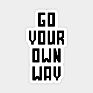 Go Your Own Way Magnet