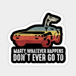 Marty Whatever Happens Magnet