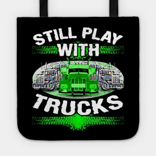 Still Play With Trucks #truckers Truck Drivers Tote