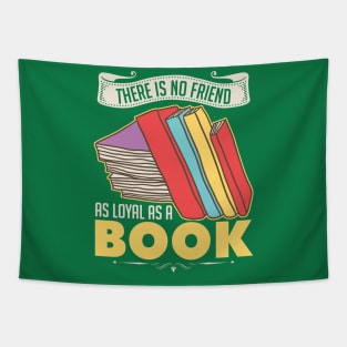 There Is No Friend As Loyal As A Book Tapestry