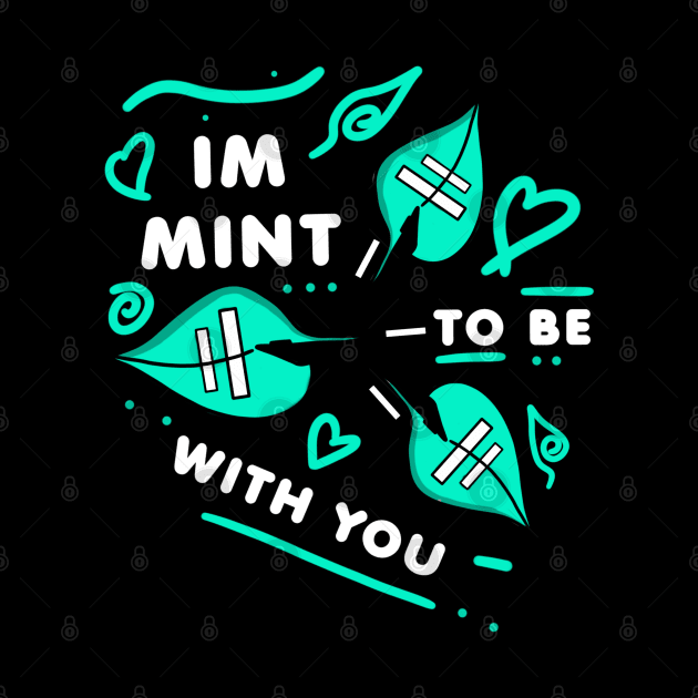 IM MINT TO BE WITH YOU - White version by HCreatives