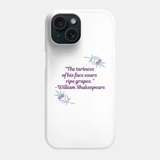 Shakespearean Insults: "The tartness of his face sours ripe grapes" Phone Case