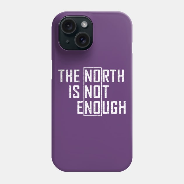 The North Is Not Enough Phone Case by Malame