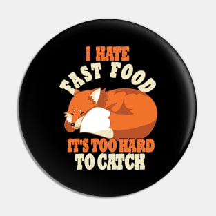 Cute Lazy Fox, I Hate Fast Food, It's Too Hard To Pin