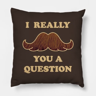 Mustache You A Question Pillow