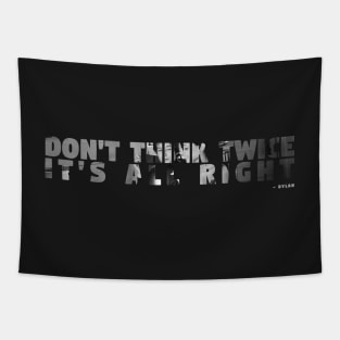 Don`t think Twice it`s all right Dylan quote Tapestry