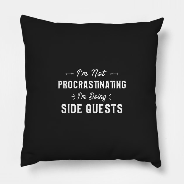 I'm Not Procrastinating I'm Doing Side Quests Gamer Gift Pillow by kaza191
