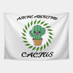 Ask me about my cactus Tapestry