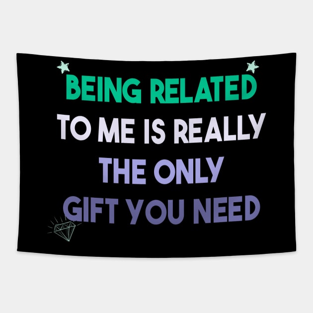 Being Related To Me Is Really The Only Gift You Need Tapestry by Officail STORE