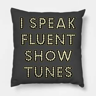 I Speak Fluent Show Tunes Theatre Broadway Lover Nerd Pillow