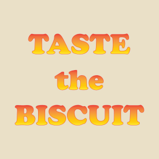 taste the biscuit T-Shirt